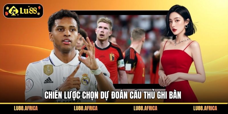 Chiến lược chọn dự đoán cầu thủ ghi bàn