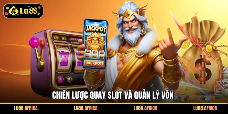 Chiến lược quay slot và quản lý vốn
