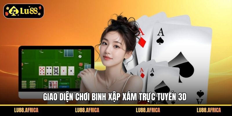 Giao diện chơi Binh Xập Xám trực tuyến 3D