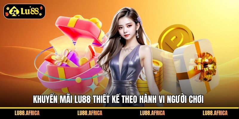 Khuyến mãi Lu88 thiết kế theo hành vi người chơi
