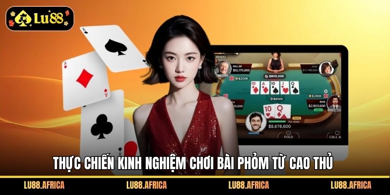 Thực chiến kinh nghiệm chơi bài phỏm từ cao thủ